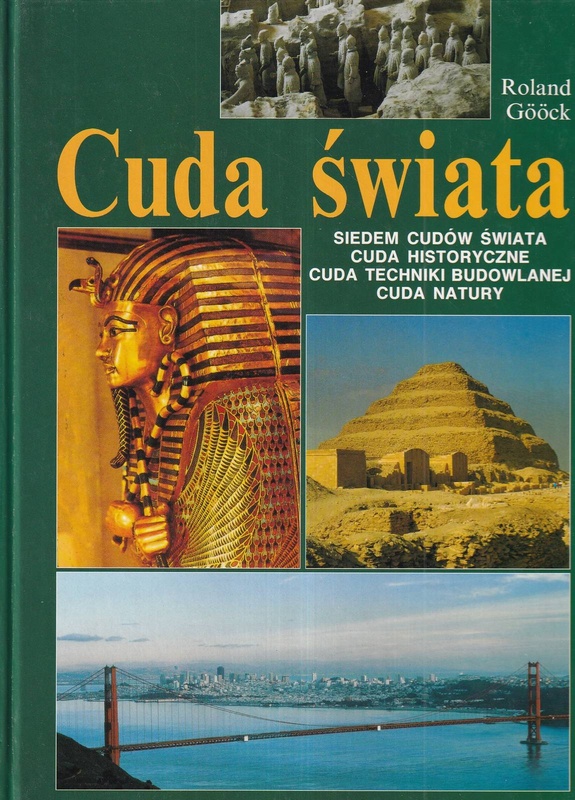 Cuda świata : [siedem cudów świata, cuda historyczne, cuda techniki budowlanej, cuda natury]