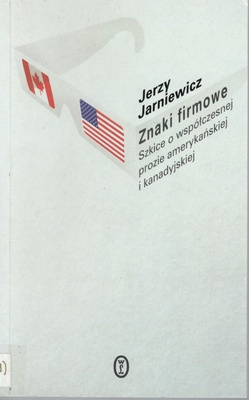 Znaki firmowe : szkice o współczesnej prozie amerykańskiej i kanadyjskiej