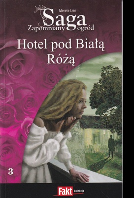 Hotel pod Białą Różą (Zapomniany ogród / Merete Lien ; 3)