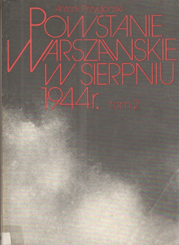 Powstanie Warszawskie w sierpniu 1944 r.. T. 2