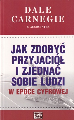 Jak zdobyć przyjaciół i zjednać sobie ludzi w epoce cyfrowej