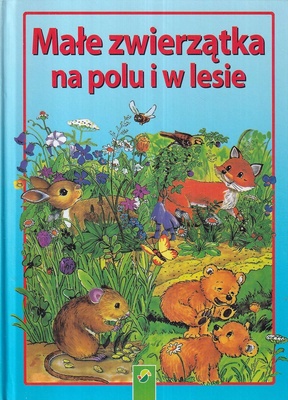 Małe zwierzątka na polu i w lesie