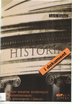 Historia i dokument : wybór tekstów źródłowych z komentarzami dla gimnazjum i liceum