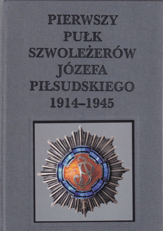 Pierwszy Pułk Szwoleżerów Józefa Piłsudskiego : 1914-1945