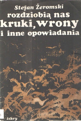 Rozdziobią nas kruki, wrony i inne opowiadania