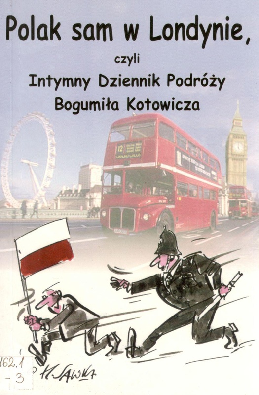 Polak sam w Londynie, czyli Intymny Dziennik Podróży Bogumiła Kotowicza