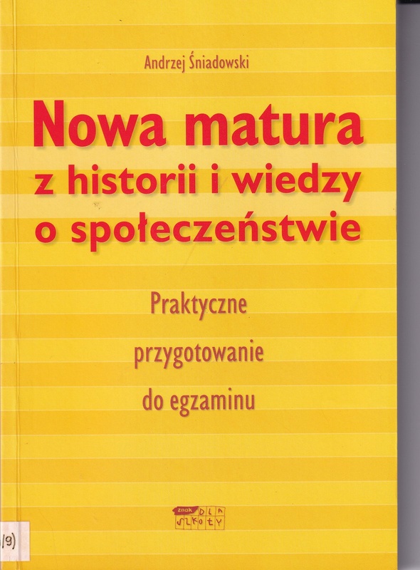 Nowa matura z historii i wiedzy o społeczeństwie : praktyczne przygotowanie do egzaminu