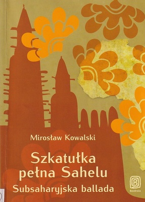Szkatułka pełna Sahelu : Subsaharyjska ballada