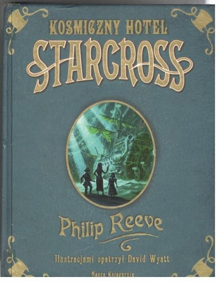 Kosmiczny hotel Starcross czyli Atak Moobów! czyli Nasze przygody w czwartym wymiarze! : porywająca opowieść o brytyjskiej potędze na oceanach czasu i przestrzeni
