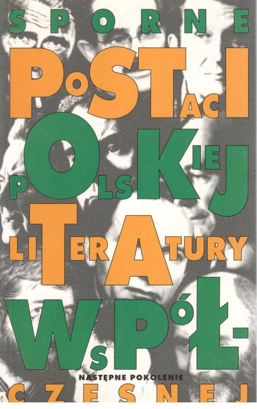 Sporne postaci polskiej literatury współczesnej : następne pokolenie