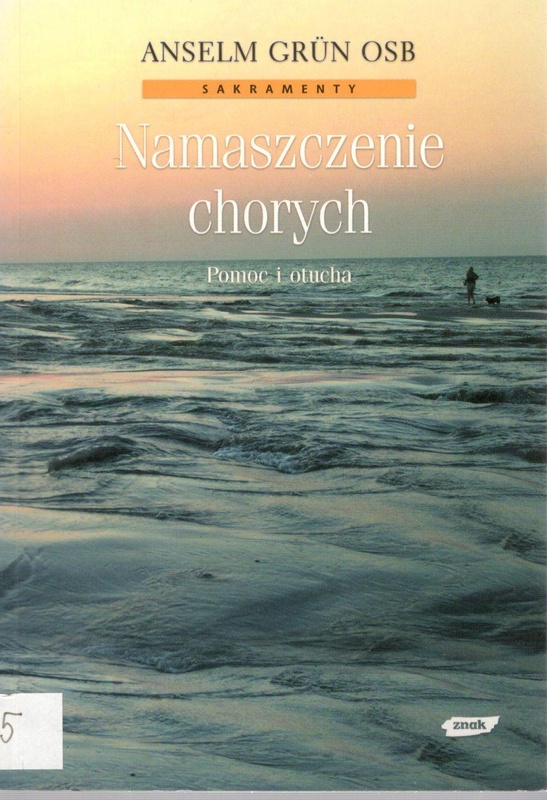 Namaszczenie chorych : pomoc i otucha