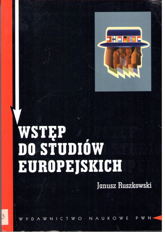 Wstęp do studiów europejskich : zagadnienia teoretyczne i metodologiczne