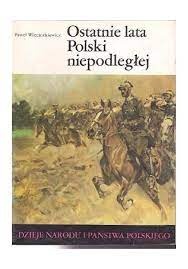 Ostatnie lata Polski niepodległej
