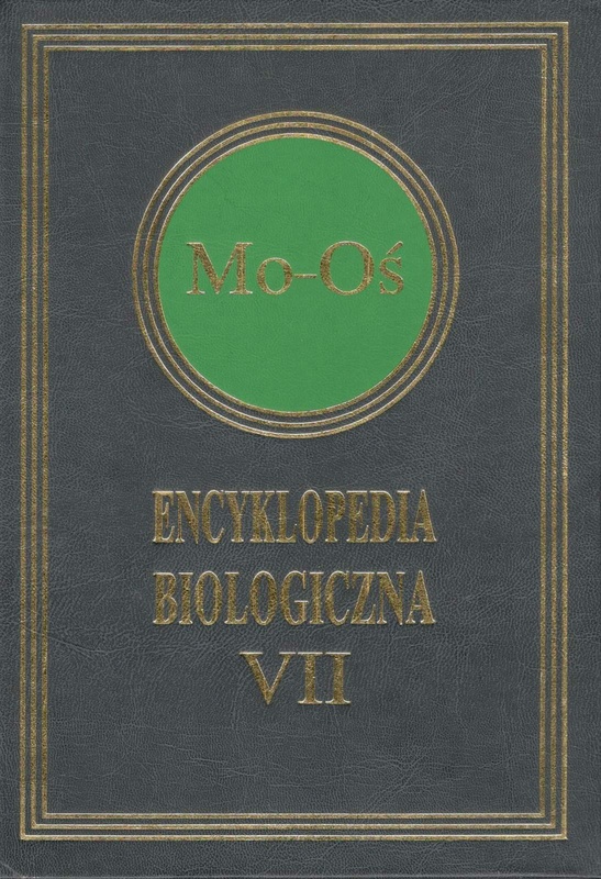 Encyklopedia biologiczna : wszystkie dziedziny nauk przyrodniczych. T. 7, Mo-Oś