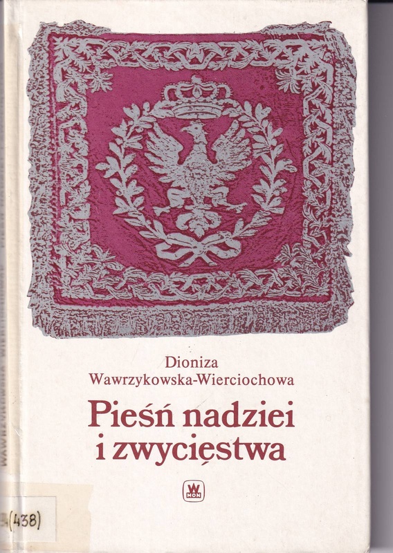 Pieśń nadziei i zwycięstwa : dzieje polskiego hymnu narodowego