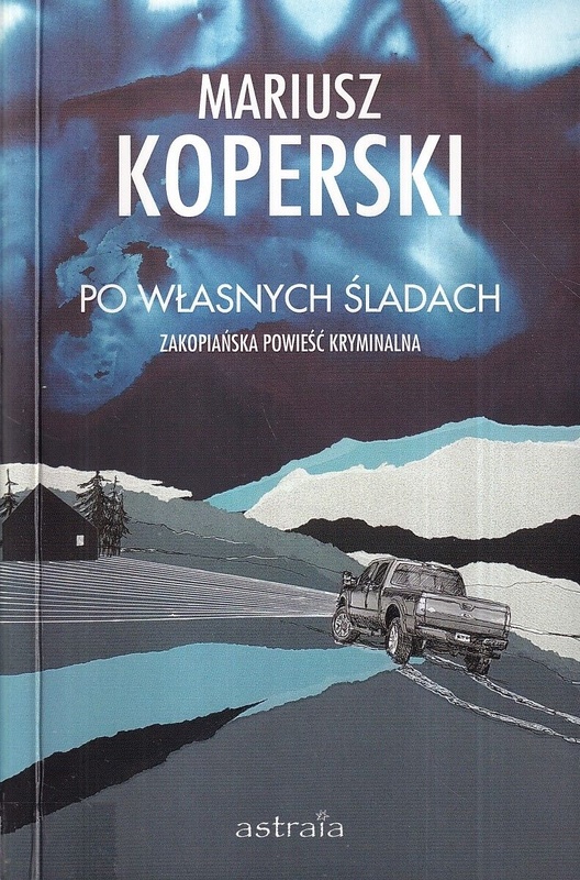 Po własnych śladach : zakopiańska powieść kryminalna