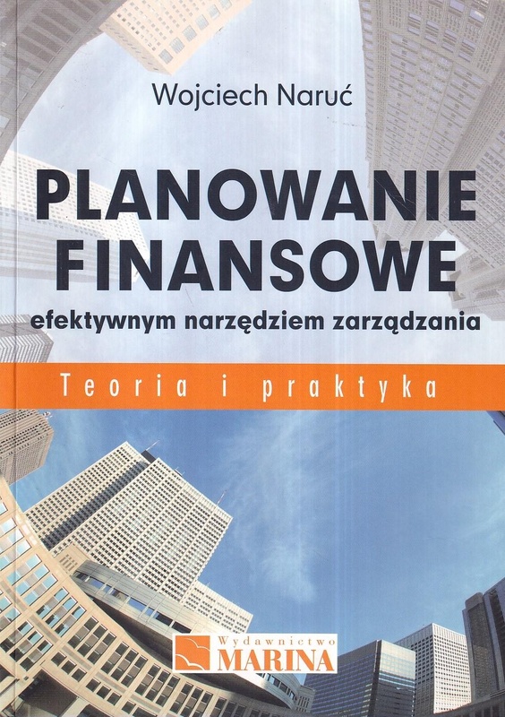 Planowanie finansowe efektywnym narzędziem zarządzania : teoria i praktyka