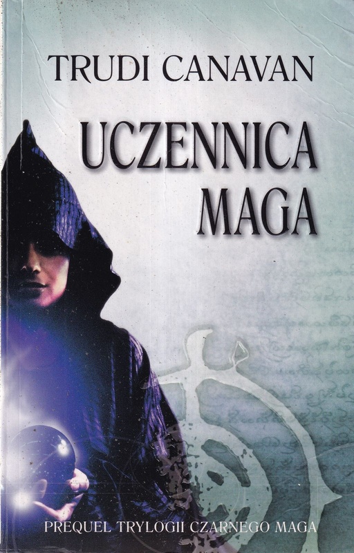 Uczennica Maga : prequel trylogii Czarnego Maga