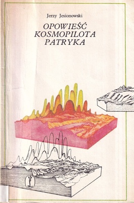 Opowieść kosmopilota Patryka : powieść dla młodzieży