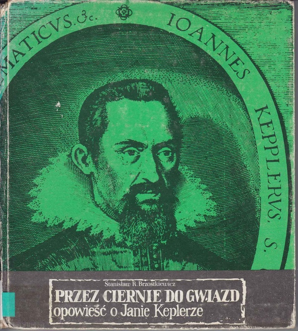 Przez ciernie do gwiazd : opowieść o Janie Keplerze