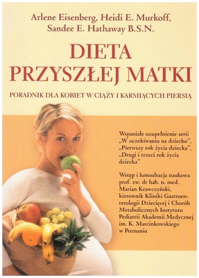 Dieta przyszłej matki : [poradnik dla kobiet w ciąży i karmiących piersią]