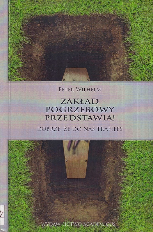 Zakład pogrzebowy przedstawia! : dobrze, że do nas trafiłeś