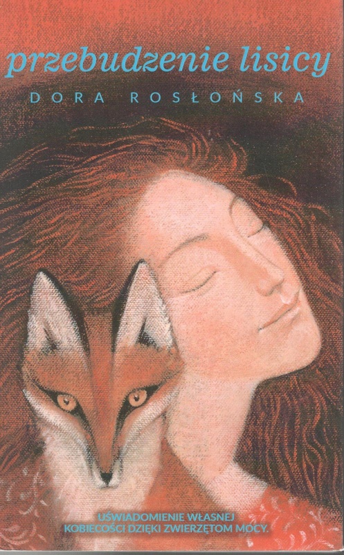 Przebudzenie Lisicy : uświadomienie własnej kobiecości, dzięki Zwierzętom Mocy