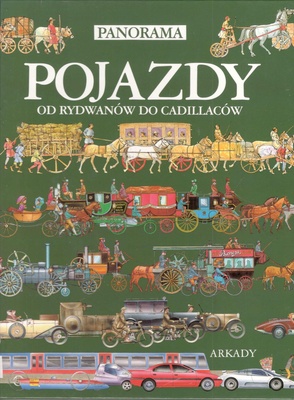 Pojazdy : od rydwanów do cadillaców