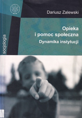 Opieka i pomoc społeczna : dynamika instytucji