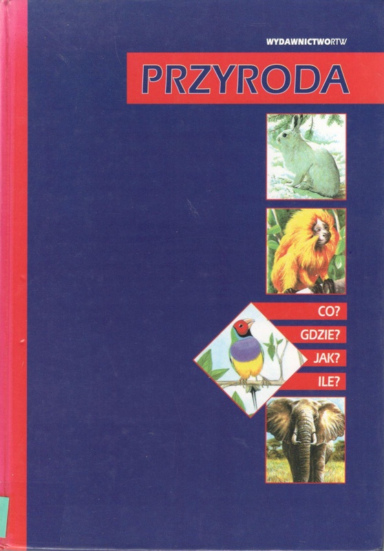 Przyroda : co? gdzie? jak? ile?