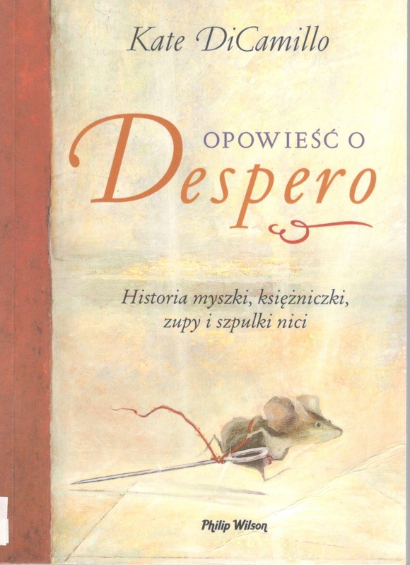 Opowieść o Despero czyli Historia myszki, księżniczki, zupy i szpulki nici