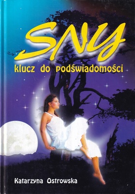 Sny - klucz do podświadomości : sennik współczesny