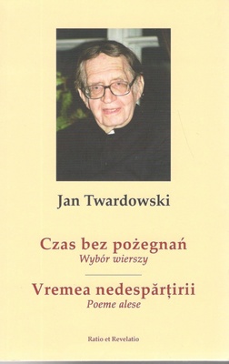 Czas bez pożegnań : wybór wierszy / Vremea nedespărţirii : poeme alese