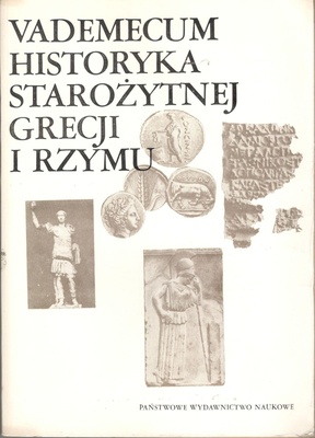 Vademecum historyka starożytnej Grecji i Rzymu. T. 1