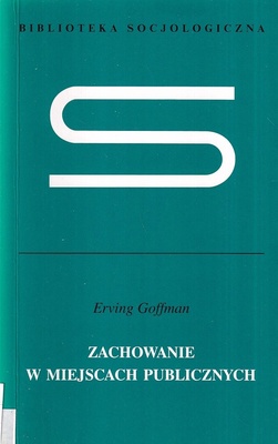 Zachowanie w miejscach publicznych : o społecznej organizacji zgromadzeń