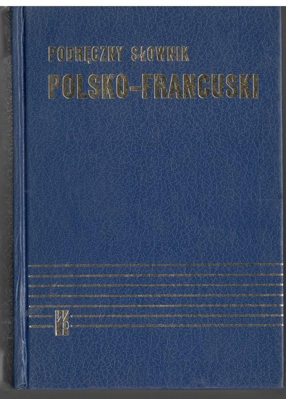Podręczny słownik polsko-francuski z suplementem = Dictionnaire pratique polonais-français avec supplément