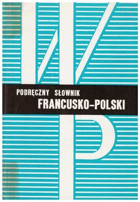 Podręczny słownik francusko-polski = Dictionnaire pratique français-polonais
