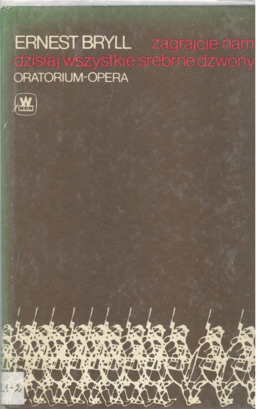 Zagrajcie nam dzisiaj wszystkie srebrne dzwony : oratorium-opera