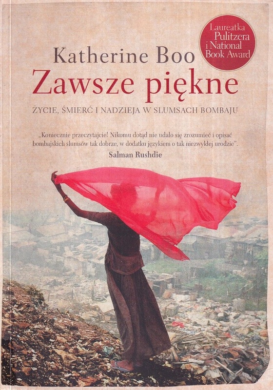 Zawsze piękne : życie, śmierć i nadzieja w slumsach Bombaju