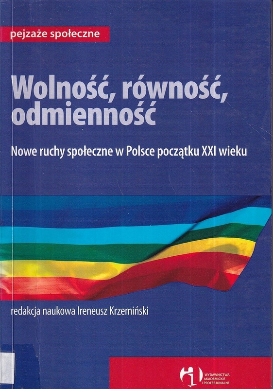 Wolność, równość, odmienność : nowe ruchy społeczne w Polsce początku XXI wieku