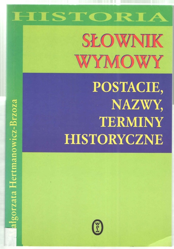 Słownik wymowy : postacie, nazwy, terminy historyczne