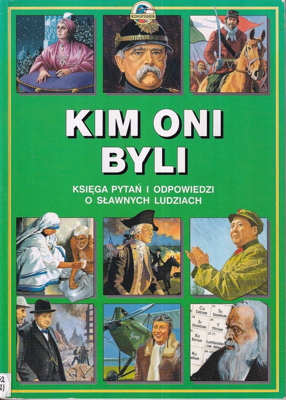 Kim oni byli : księga pytań i odpowiedzi o sławnych ludziach
