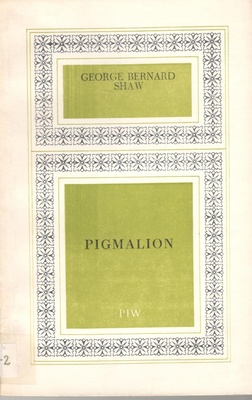 Pigmalion : przygoda romantyczna w pięciu aktach