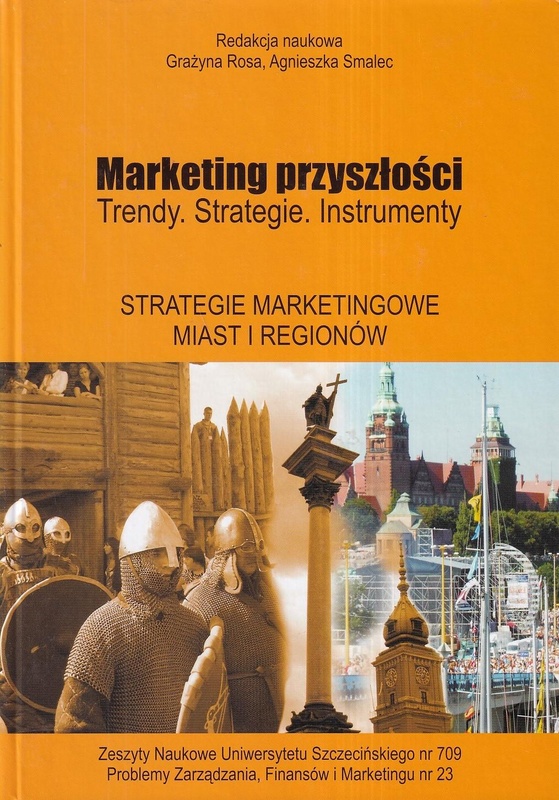 Marketing przyszłości : trendy, strategie, instrumenty. Strategie marketingowe miast i regionów