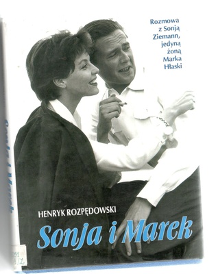 Sonja i Marek : rozmowa z Sonją Ziemann, jedyną żoną Marka Hłaski