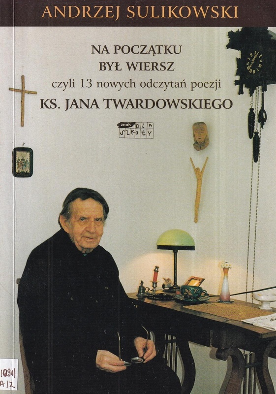 Na początku był wiersz czyli 13 nowych odczytań poezji ks. Jana Twardowskiego