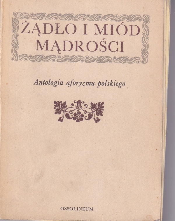 Żądło i miód mądrości : antologia aforyzmu polskiego