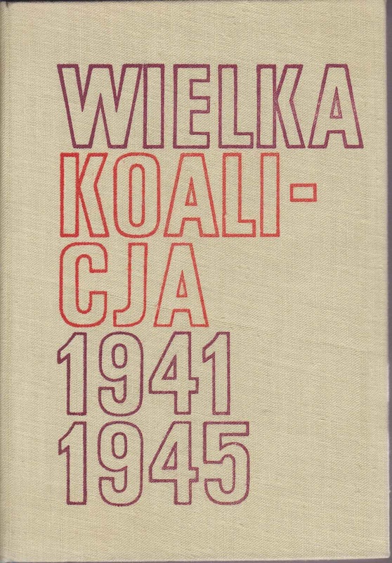 Wielka koalicja 1941-1945.. T. 3, Rok 1945