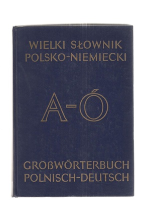 Wielki słownik polsko-niemiecki = Grosswörterbuch polnisch-deutsch.. T. 1, A-Ó