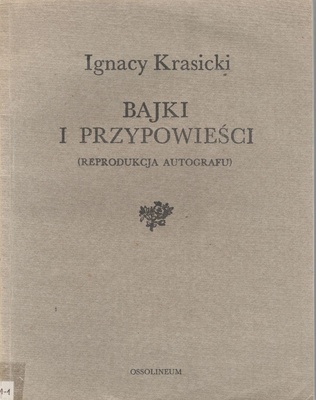 Monachomachia ; Bajki i przypowieści : podobizny autografów i pierwodruków.. [T. 3], Bajki i przypowieści : (reprodukcja autografu)